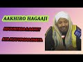 AAKHIRO HAGAAJI ADUUNYADANA ILAAHEY AYA KUU HAGAAJINAYA AAKHIRO HAGAAJI ADUUNYADANA ILAAHEY AYA KUU HAGAAJINAYA