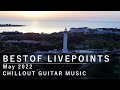 LIVEPOINTS cams BestOf May 2022 l Chillout Ambient Guitar Music