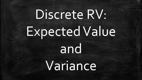 Discrete RV: Expected Value and Variance