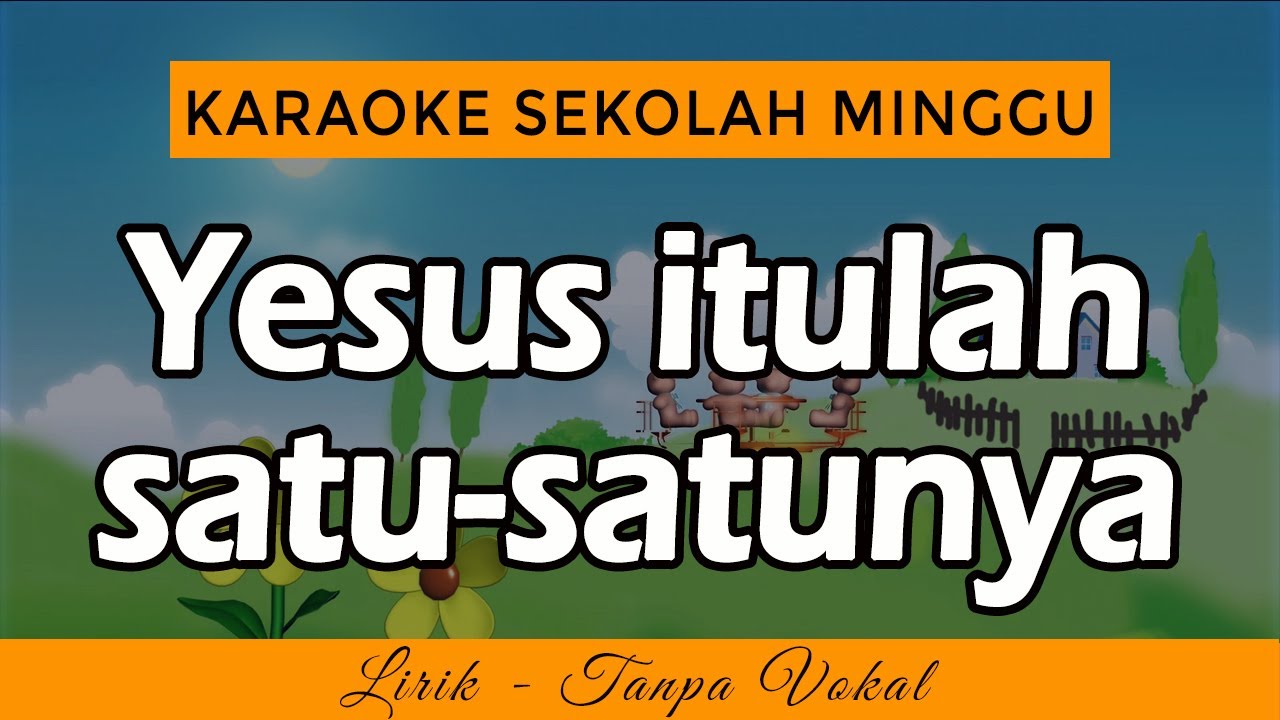 YESUS ITULAH SATU SATUNYA - Karaoke Sekolah Minggu