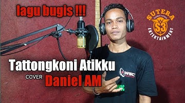 Tattongkoni Atikku - Cipt.Ansar S (Daniel AM Cover) lagu bugis