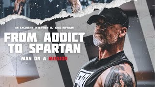 From Addict to Spartan: Greg Hoffman's Journey to Relentless Transformation