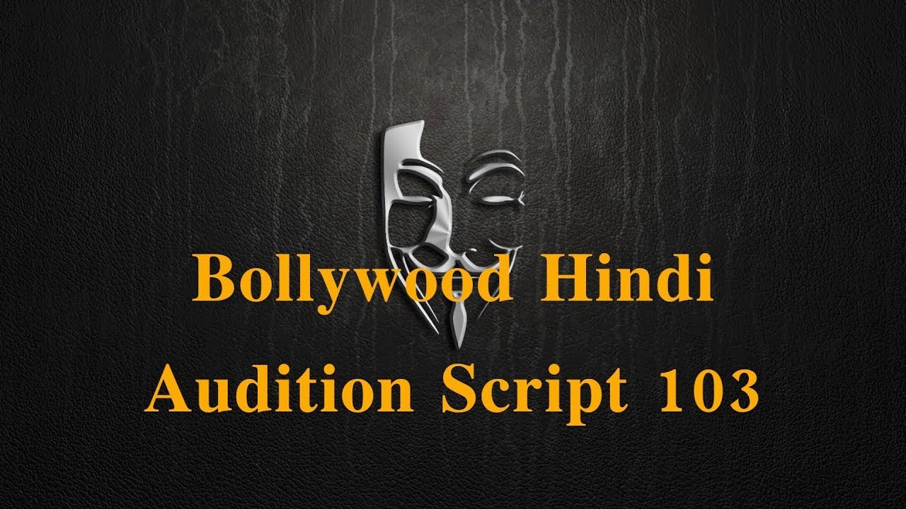 hindi audition script 103 for improve your acting for Bollywood ...