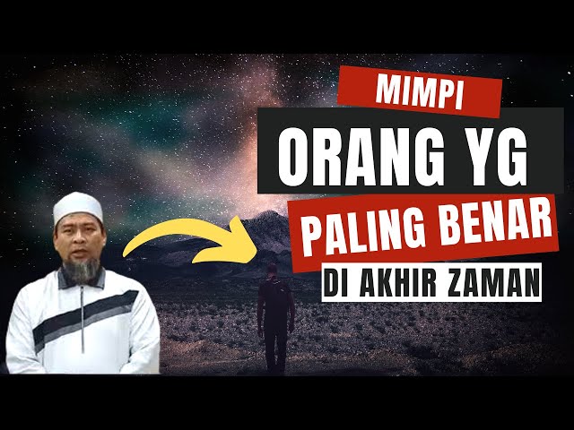 🔥 USTAD ZULKIFLI :MIMPI ORANG YANG PALING BENAR DI AKHIR ZAMAN class=