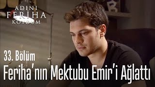 Emir sonunda Feriha'nın mektubunu okuyor - Adını Feriha Koydum 33. Bölüm