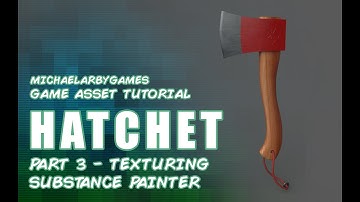 Game Asset Tutorial: Hatchet (Part 3) Texturing in Substance Painter