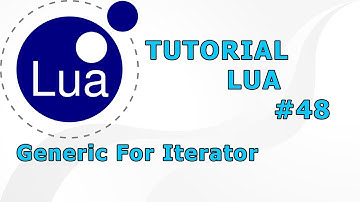 TUTORIAL LUA #48 - Generic For Iterator