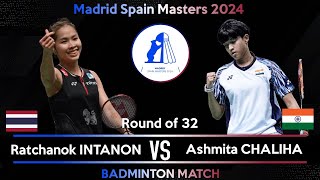 Ratchanok INTANON (THA) vs Ashmita CHALIHA (IND) | Spain Masters 2024 Badminton | R32