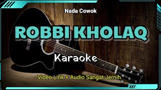 ROBBI KHOLAQ | Karaoke Sholawat | Nada Cowok