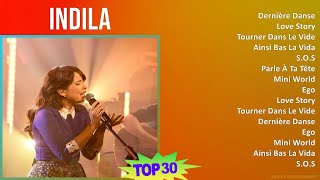 Indila 2024 MIX Greatest Hits  Dernière Danse, Love Story, Tourner Dans Le Vide, Ainsi Bas La Vida