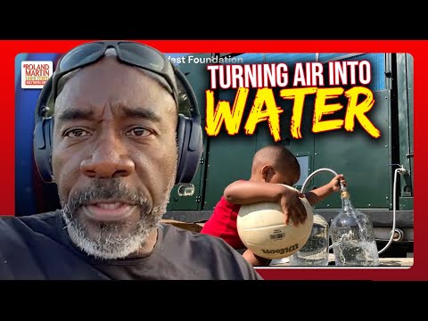 Black Engineer Moses West TURNS AIR INTO WATER Providing CLEAN SAFE Drinking WaterRoland Martin 