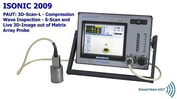 ISONIC 2009: PAUT - 3D Scan L - Compression Wave S-Scan and Live 3D-Image out of Matrix Array Probe