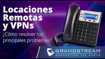 Webinar - Locaciones Remotas y VPNs ¿Cómo Resolver los Principales Problemas?