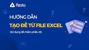 Tạo đề từ file excel chấm phiếu tô trên Azota