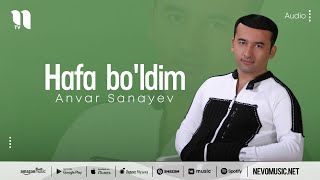 Anvar Sanayev - Hafa bo'ldim (music version)