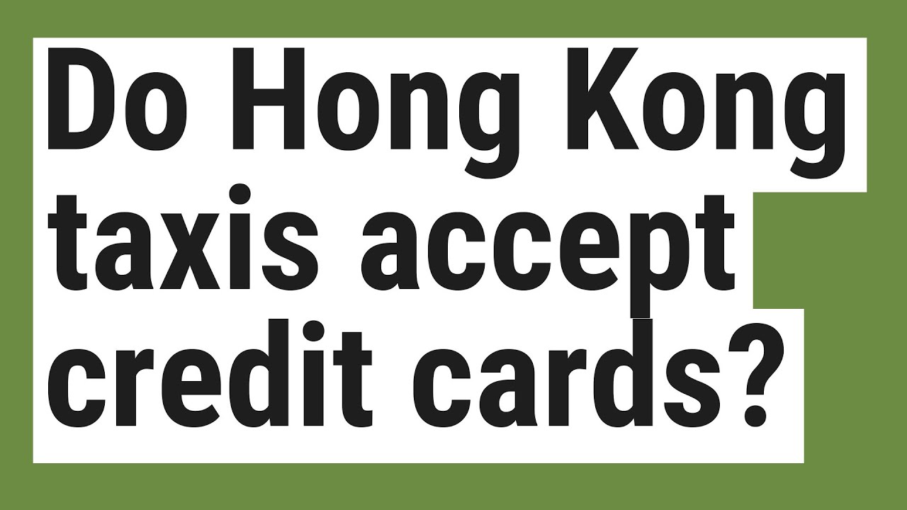 Do Hong Kong Taxis Accept Credit Cards?