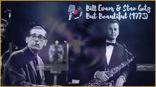 But Beautiful - Stan Getz & Bill Evans (1973)