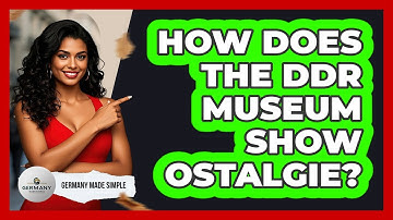 How Does The DDR Museum Show Ostalgie? - Germany Made Simple