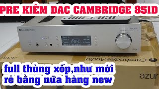 nghe hay lại bằng nữa giá mới thế này-PRE kiêm DAC CAMBRIDGE AUDIO 851D