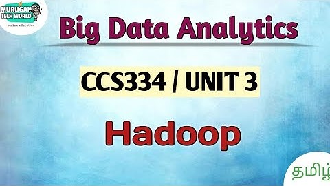 Hadoop in big data analytics tamil||CCS334||Big Data||Anna University reg 2021.