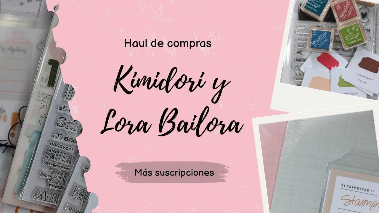 Haul de compras: Kimidori, Lora bailora, más suscripciones