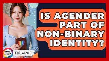 Is Agender Part Of Non-binary Identity? - Queer Family Life