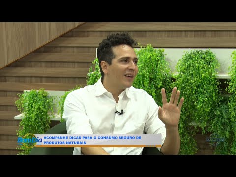 Especialista apresenta dicas para o consumo seguro de produtos naturais 05 11 2024
