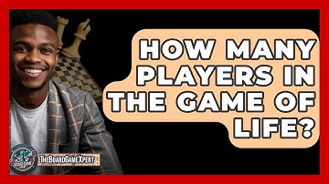 How Many Players In The Game Of Life? - The Board Game Xpert