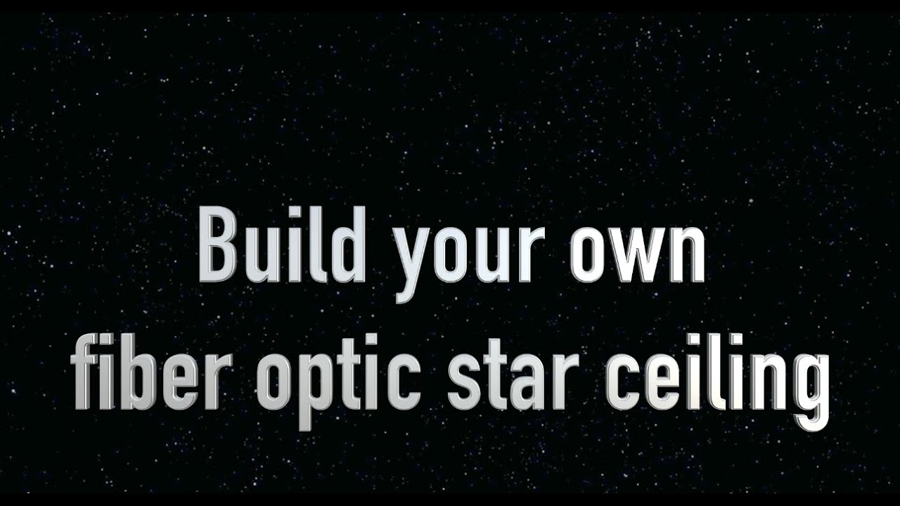 How To Make A Star Ceiling Or Fiber Optic Ceiling Diy Sky And