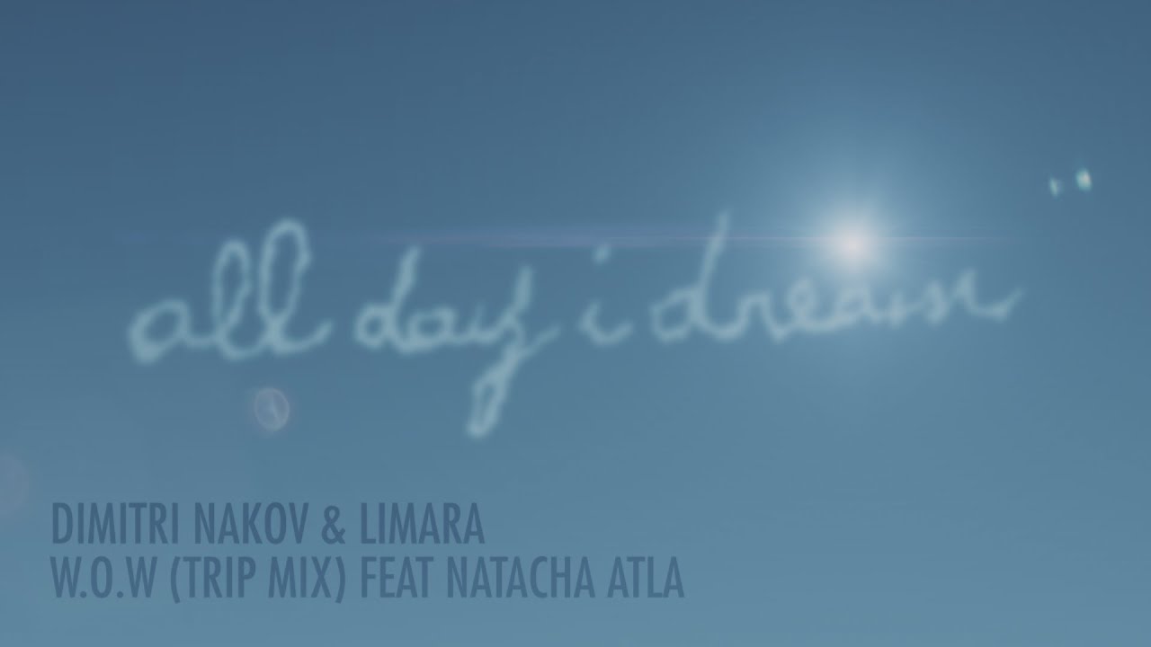 Watch Dimitri Nakov & Limara - W. O. W. (Trip Mix) ft. Natacha Atla on YouTube Watch Dimitri Nakov & Limara - W. O. W. (Trip Mix) ft. Natacha Atla on YouTube