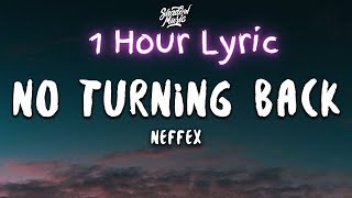 [1 Hour] NEFFEX - NO TURNING BACK (Lyrics) | Bon 1 Hour Lyrics