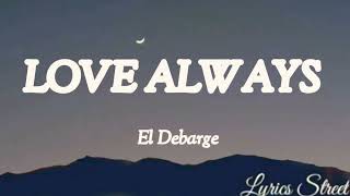 Vignette de la vidéo "Love Always (Lyrics) El Debarge@lyricsstreet5409 #lyrics #pop #lovesong"