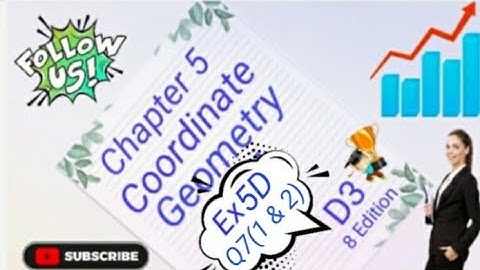 D3 - Chapter 5 - Ex 5D  -  Q7(1 & 2) -   Coordinate Geometry - (8 Edition)