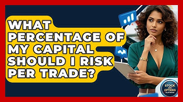 What Percentage Of My Capital Should I Risk Per Trade? - Stock and Options Playbook