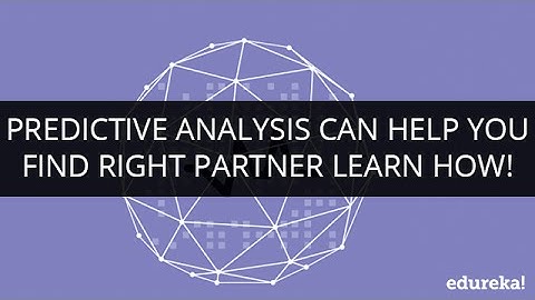 Predictive Analysis Can Help you Find Right Partner | Learn How | Webinar -1 | Edureka