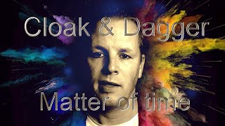 Cloak & Dagger  -  Matter Of Time