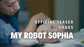 My Robot Sophia | Official Teaser | Chaos