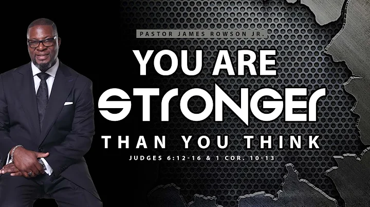 Pastor James Rowson Jr. - You Are Stronger Than Yo...