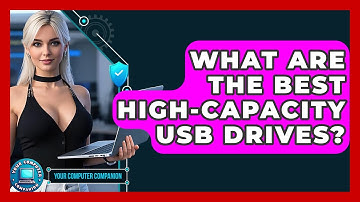 What Are The Best High-Capacity USB Drives? - Your Computer Companion