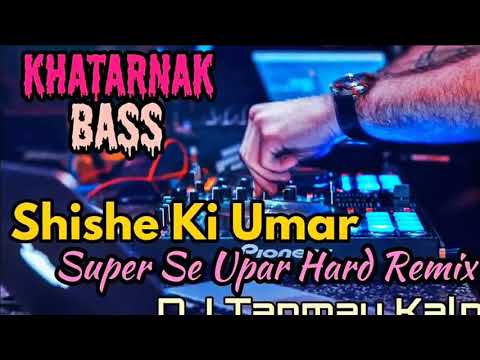 Shishe Ki Umar Super Hard Dance Remix   By DJ Tanmay Kalna