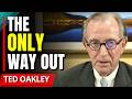 "The Only Way Out Of America's Huge Debt Crisis..." - Ted Oakley