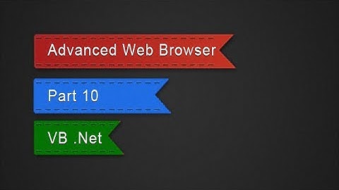 How to make the most Advanced Web Browser in VB Net   Part 10