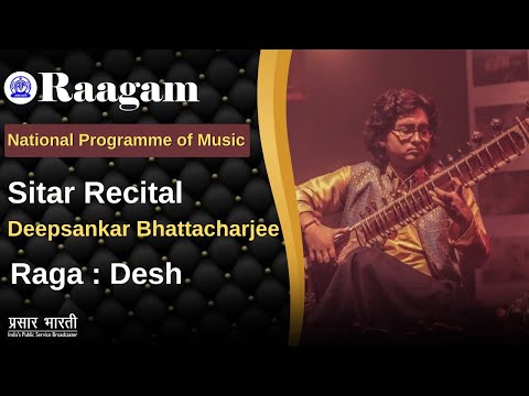 Raga Desh II Sitar Recital II Deepsankar Bhattacharjee II National Programme of Music