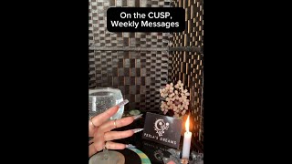 On The CUSP Weekly Messages - LOVE (all CUSP signs) (timestamp) 