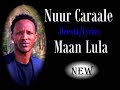 Somali Lyrics Song Heestii Maanlula Codkii Nuur Caraale Somali Lyrics Song Heestii Maanlula Codkii Nuur Caraale
