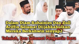 Rupanya Dalam Diam Ruhainies Dan Zul Ariffin Selamat Di ijabkabulkan,Mereka Berkahwin Senyap