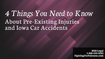 Four Things You Should Know About Pre-Existing Injuries and Iowa Car Accidents
