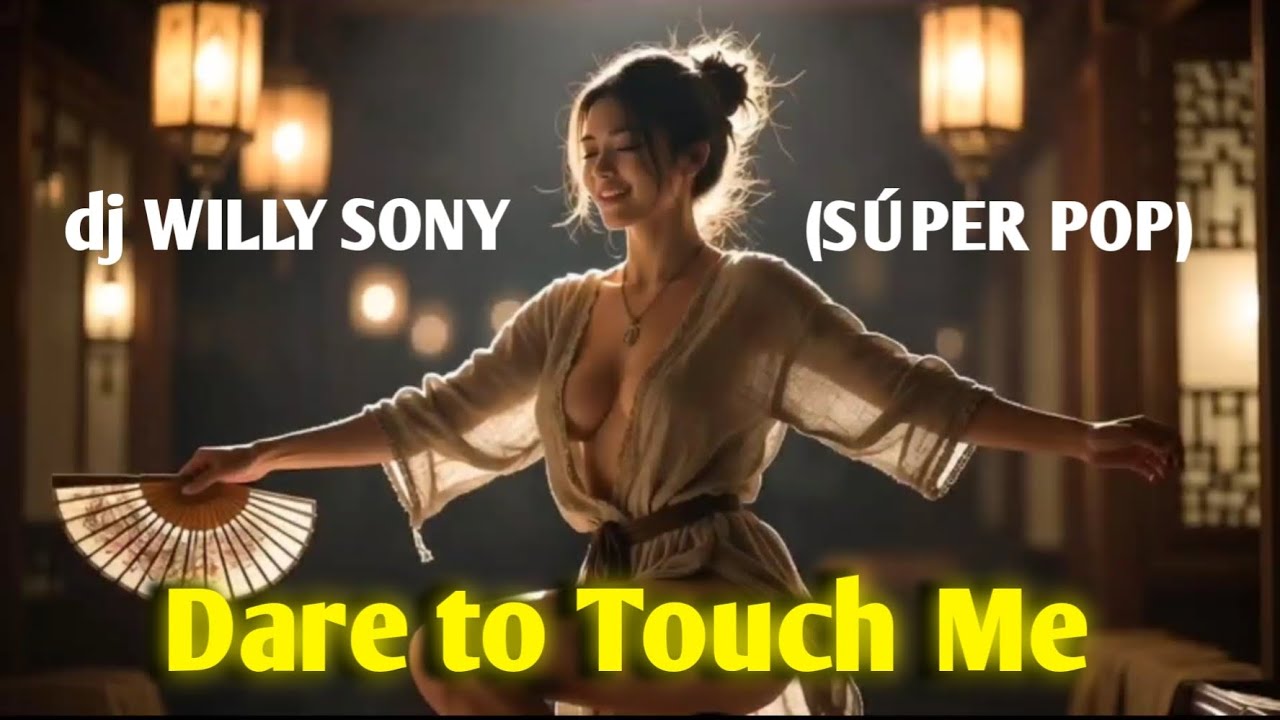 Dare to Touch Me (Súper POP) | dj Willy Sony