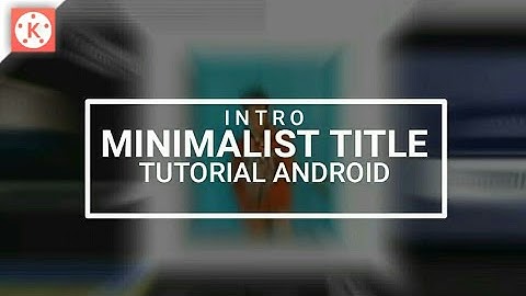 tutorial buat minimalist title buat intro || how to make simple intro minimalist title || kinemaster