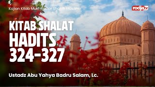 Mukhtashor Shahih Muslim: Kitab Salat, Hadits 324-327 - Ustadz Abu Yahya Badru Salam, Lc